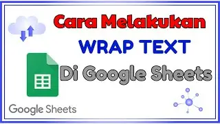 Cara Melakukan Wrap Text di Google Sheets