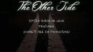 Jupiter Rueda de Leon- The Other Side- Featuring Corbett
