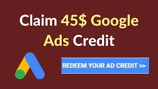 How to Redeem 45$ Google Ads Credit | How to Use Google Ads Free 2000 CREDIT | Google Adwords