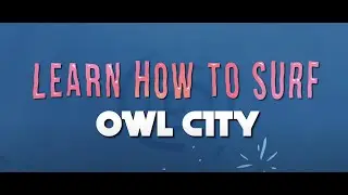Learn How To Surf (Official Lyric Video) Owl City