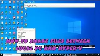 How to share Files between Local PC and Hyper-V