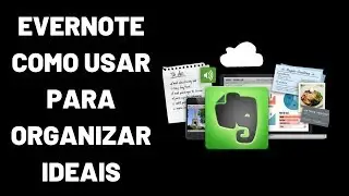 Evernote - O que é? Como Usar? Para Que Serve?