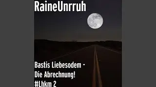 Bastis Liebesodem - Die Abrechnung! 