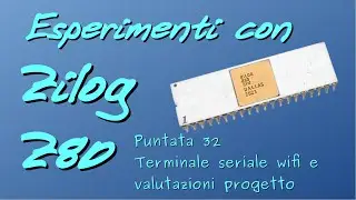 Esperimenti con Zilog Z80 - 032 - Modulo terminale seriale wifi e valutazioni progetto