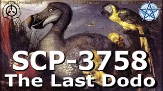 SCP-3758 | The Last Dodo