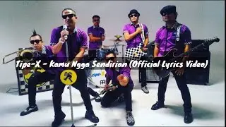 Tipe-X - Kamu Ngga Sendirian (Official Lyrics Video)