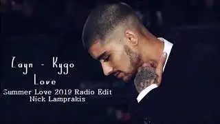 Summer Love 2019 - Zayn-Kygo - Love (Nick Lamprakis Love Edit)