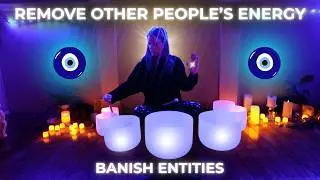Remove Attachments & Other People's Energy🧿 | Banish Entities & Cleanse Your Aura | Reiki Sound Bath