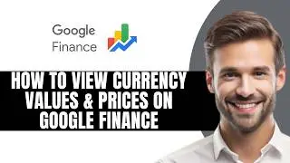 How To View Currency Values & Pices On Google Finance 