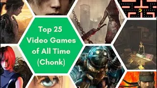 Top 25 Video Games of All Time (Sir Chonk) #videogames #bestvideogames #top25list