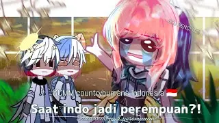 ┆ᯓ▻✐Saat indo jadi perempuan?! || GCMM countryhumans  Indonesia AU || Deks!