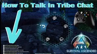 How To Talk In Tribe Chat, Alliance Chat And Global Chat In Ark Survival Ascended On Xbox Console