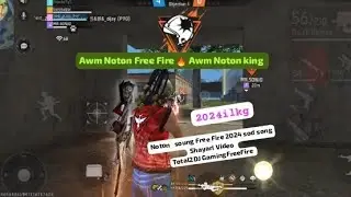 2024 Free Fire 🔥 Awm Noton Free Fire 🔥 Awm Noton king Everyone's ready. Let's begin!#2025 Total2DJ 👍