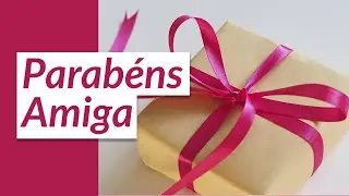 Telemensagem de Aniversário para Amiga