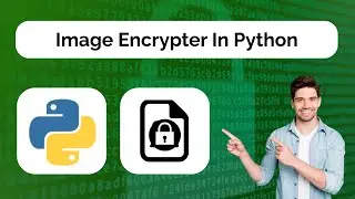 How To Encrypt Images Using Python | Hindi