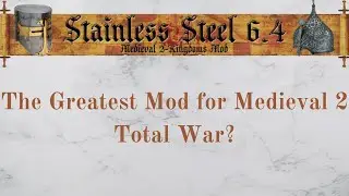 Stainless Steel 6.4 - The Most Popular Medieval Campaign Mod for Medieval 2 Total War