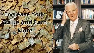 Increase Your Value And Earn More - Bob Proctor