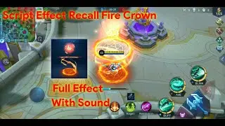 My Last Script, Recall Fire Crown Full Effect With Sound || MLBB SCRIPT