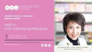 Part 6 – Postpartum Depression – Women’s Health Diagnosis Webinar Series with Pharmacist Zoom Heaton