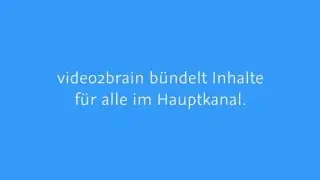 video2brain bündelt Inhalte für alle im Hauptkanal |video2brain.com