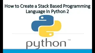 Python Tutorial | How to Create a Stack Based Programming Language In Python 2