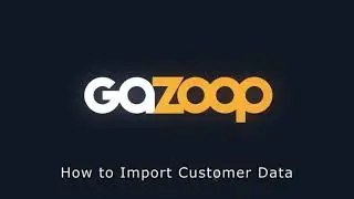 Gazoop - How to Import Customer Data
