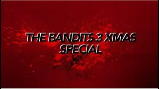 The Bandits 3 Xmas Special