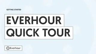Everhour Quick Tour
