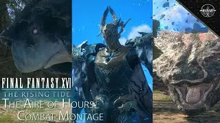 Final Fantasy 16 - The Aire of Hours Combat Montage