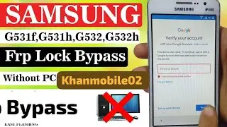 samsung g531h frp bypass,samsung Grand Prime G531f google account remove without pc