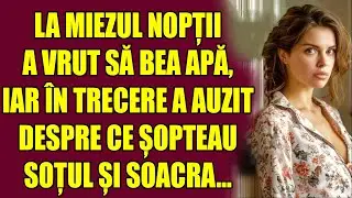 La miezul nopții a vrut să bea apă, iar în trecere a auzit despre ce șopteau soțul și soacra...