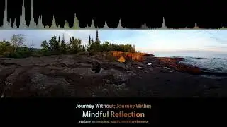 Journey Without; Journey Within - Mindful Reflection