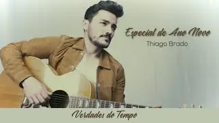 Thiago Brado - Verdades do Tempo (Especial Ano Novo)