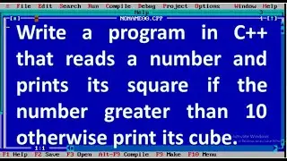 program in C++ that reads a number and print its square if the numb greater 10 else print its cube.
