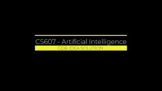 CS607   Artificial Intelligence GDB IDEA SOLUTION 31-5-2023