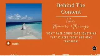 Behind The Content: Char - Memoirs & Musings