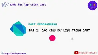 [ Học lập trình Dart ] - Bài 2: Kiểu dữ liệu trong Dart