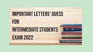 Important Letters' Guess for Intermediate Students Exam 2022