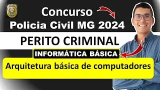 Concurso PC MG 2024 | Arquitetura básica de computadores | concurso policia civil mg 2024 #pcmg