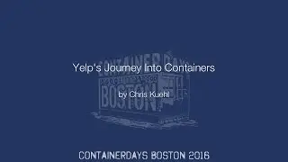 Yelp's Journey Into Containers (by Chris Kuehl)