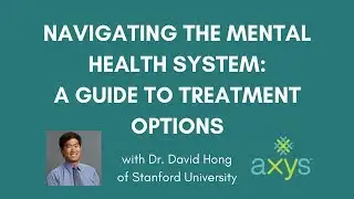 Dr. David Hong - Navigating the Mental Health System: A Guide to Treatment Options