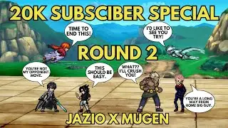 20,000 Subscriber Special! | JUS Mugen Tournament of ELITES | Round 2