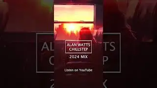 NEW 2024 Alan Watts Chillstep Mix #alanwatts #chillstep #shorts