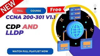 72. CDP and LLDP | CCNA 200-301 v1.1 | CCNA v1.1 | New CCNA Full Course | Ajay Kumawat