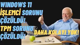 Windows 11 İşlemci ve TPM Sorunu Çözümü (Yeni Method)