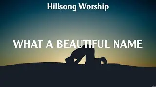 Hillsong Worship - What A Beautiful Name (Lyrics) Hillsong Worship, Chris Tomlin, LEELAND