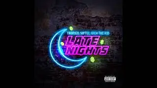 Siptee & Tropico - Late Nights ( feat Rich The Kid )