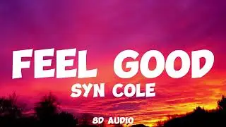 FEEL GOOD - Syn Cole (8D Audio)