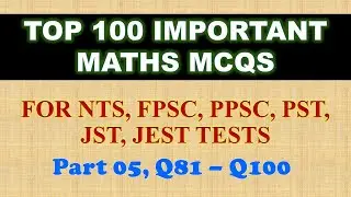 Top 100 Most Important Math mcqs part 05, Q81 to 100 | basic arithmetic | basic mathematics