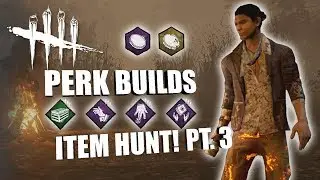 ITEM HUNT! PT. 3  | Dead By Daylight LEGACY SURVIVOR PERK BUILDS